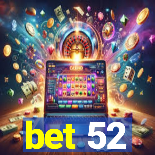 bet 52